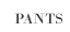 Pants